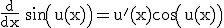 3$\rm \frac{d}{dx} sin(u(x))=u'(x)cos(u(x))